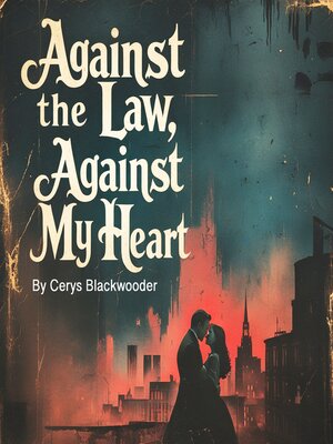 cover image of Against the Law, Against My Heart
